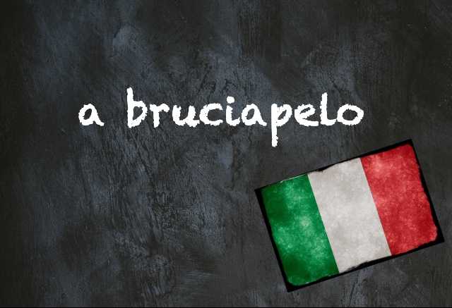 Italian expression of the day: 'A bruciapelo'
