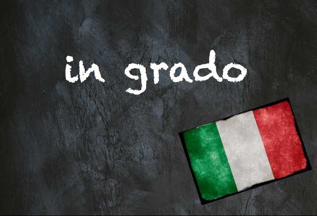 Italian expression of the day: 'In grado'