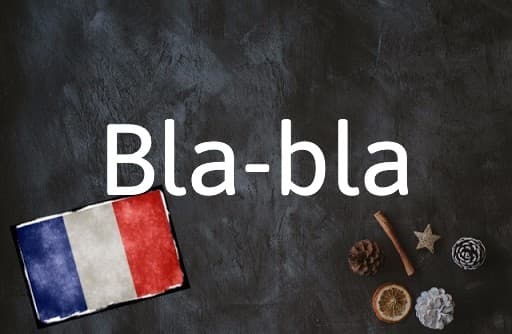 French Word of the Day: Bla-bla