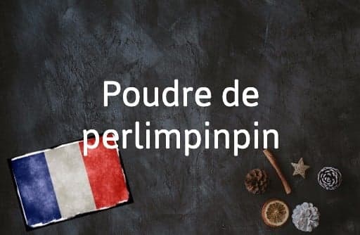 French Expression of the Day: Poudre de perlimpinpin