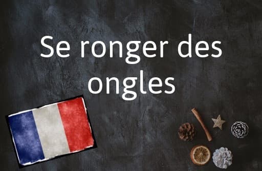 French expression of the day: Se ronger les ongles