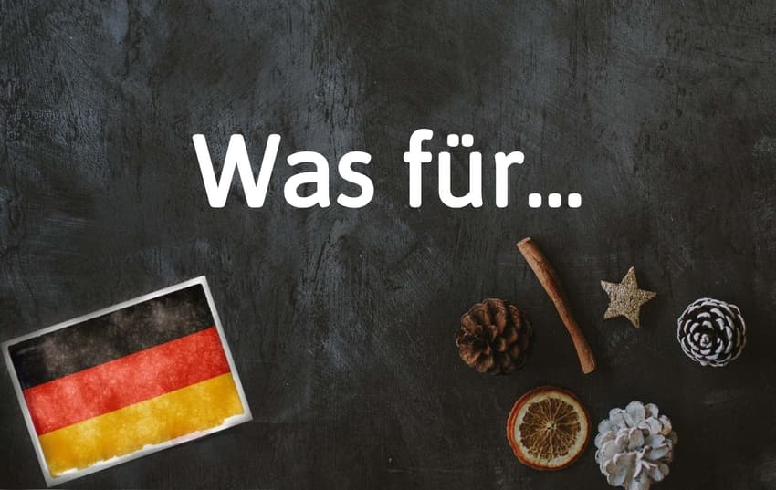 German phrase of the day: Was für