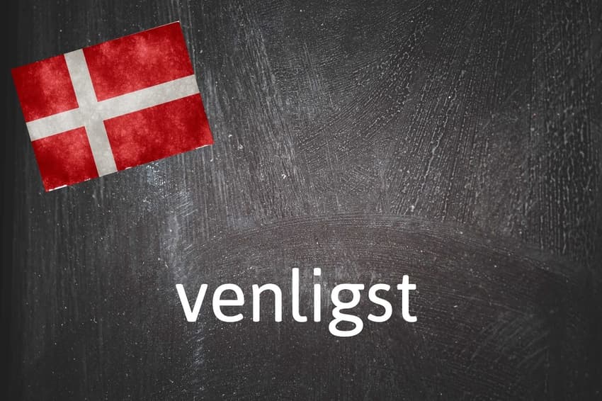 Danish word of the day: Venligst