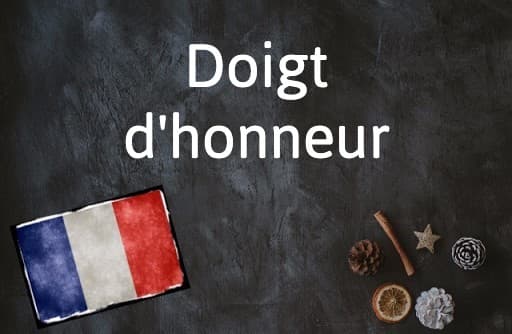 French Word of the Day: Doigt d’honneur