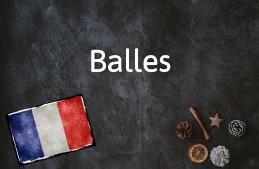 French Word of the Day: Balles