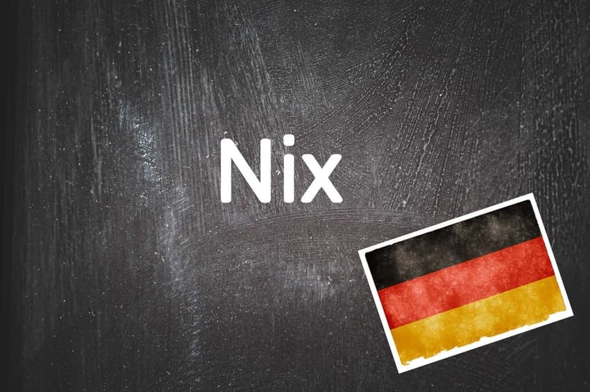German word of the day: Nix