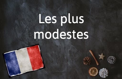 French Expression of the Day: Les plus modestes