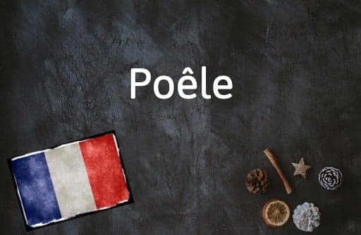 French Word of the Day: Poêle
