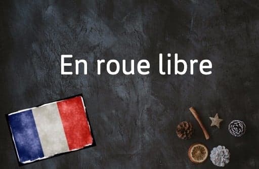 French Expression of the Day: En roue libre