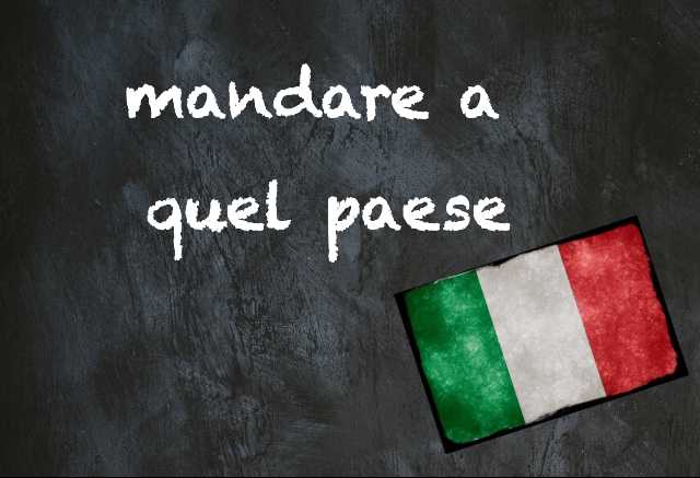 Italian expression of the day: 'Mandare a quel paese'