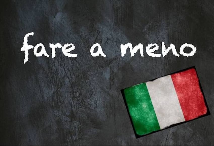 Italian expression of the day: 'Fare a meno'