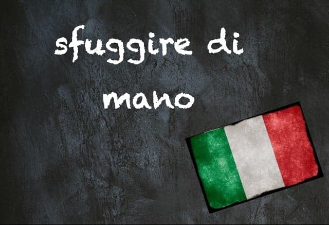 Italian expression of the day: Sfuggire di mano