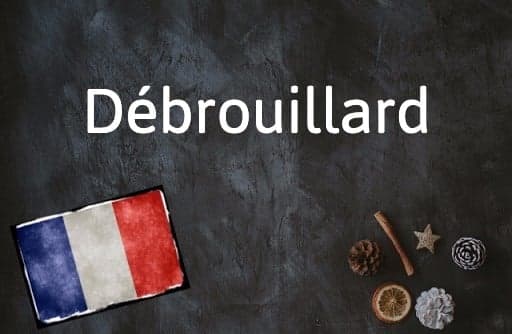 French Word of the Day: Débrouillard