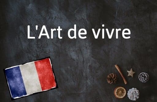 French Expression of the Day: L'Art de vivre