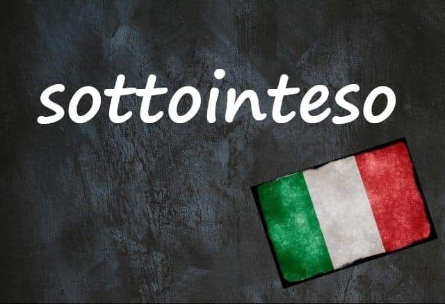 Italian word of the day: 'Sottointeso'