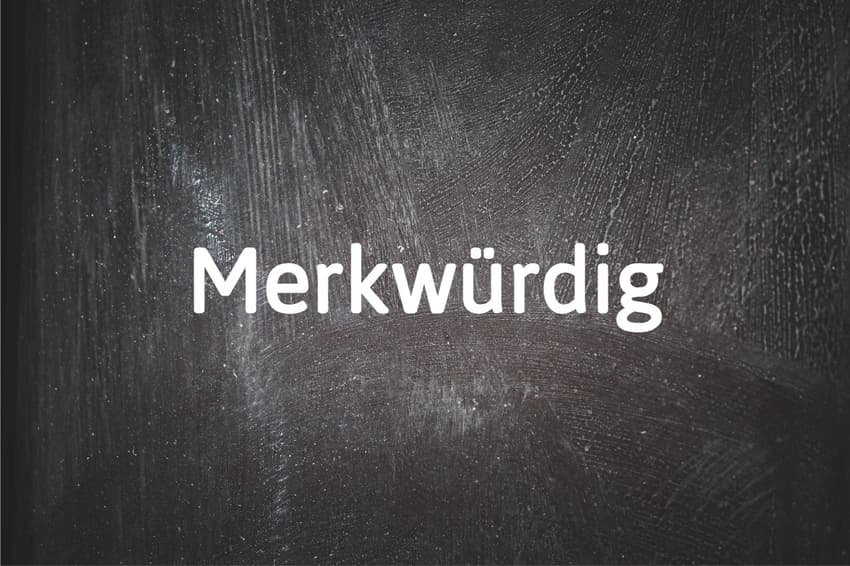German word of the day: Merkwürdig