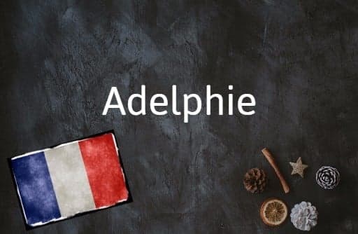 French Word of the Day: Adelphie