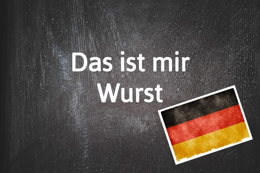 German phrase of the day: Das ist mir Wurst