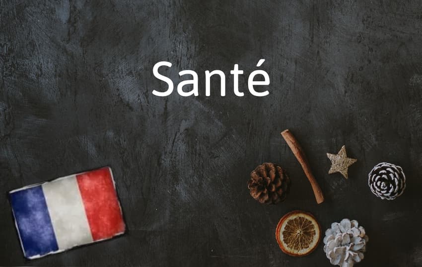 French Word of the Day: Santé