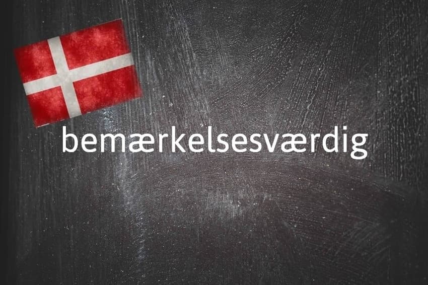 Danish word of the day: Bemærkelsesværdig