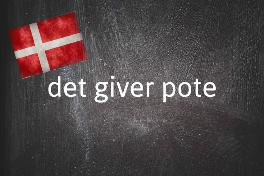 Danish expression of the day: Det giver pote