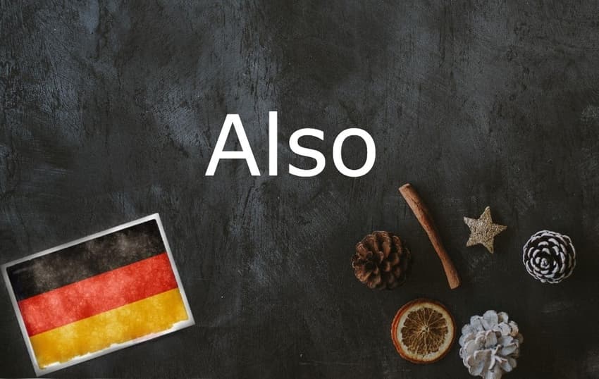 German word of the day: Also