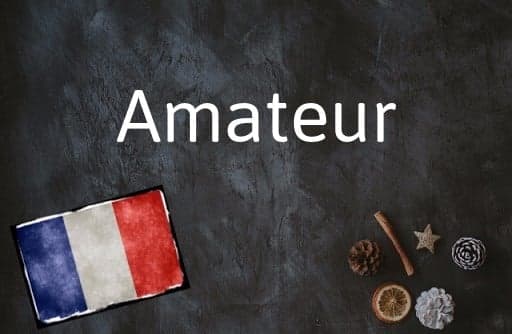 French Expression of the Day: Amateur
