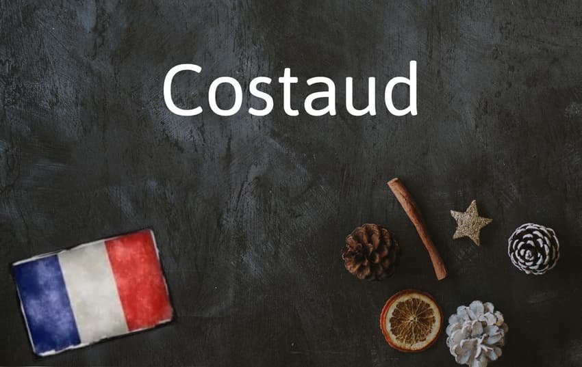 French Word of the Day: Costaud