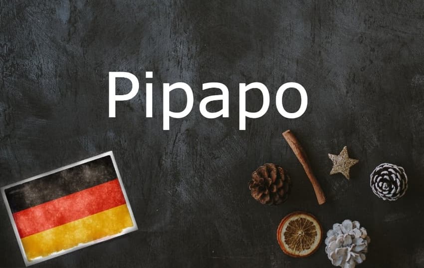 German word of the day: Pipapo