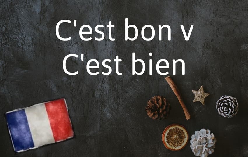 French word of the Day: C'est bon v C'est bien