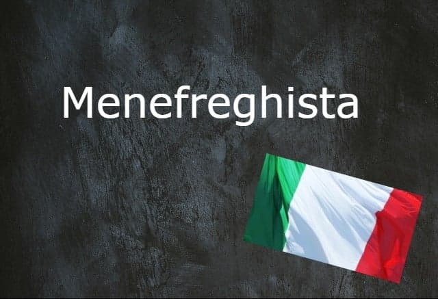 Italian word of the day: ‘Menefreghista’