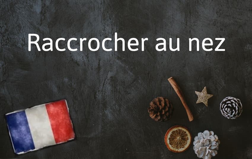 French Expression of the Day: Raccrocher au nez
