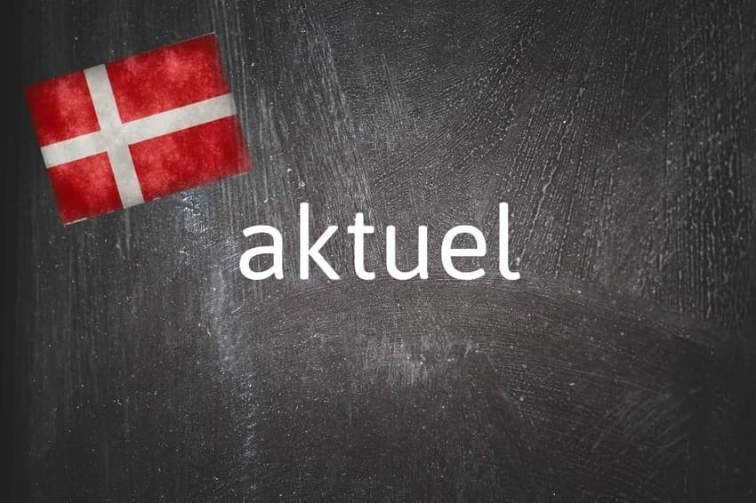 Danish word of the day: Aktuel