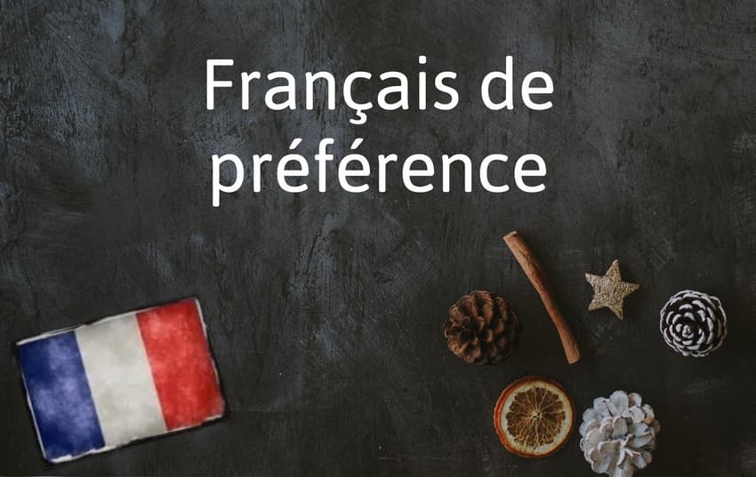 French Expression of the Day: Français de préférence