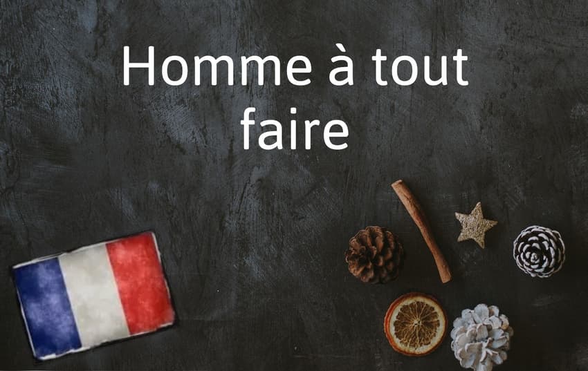 French Expression of the Day: Homme à tout faire