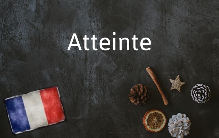 French Word of the Day: Atteinte