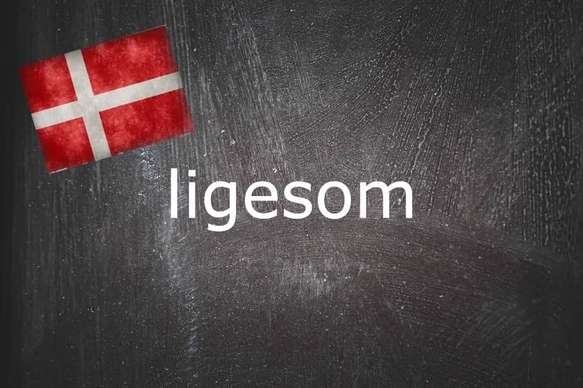 Danish word of the day: Ligesom
