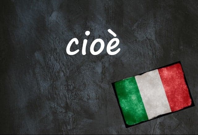 Italian word of the day: 'Cioè'