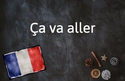 French Expression of the Day: Ça va aller