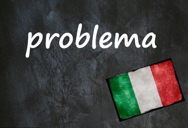Italian word of the day: 'Problema'