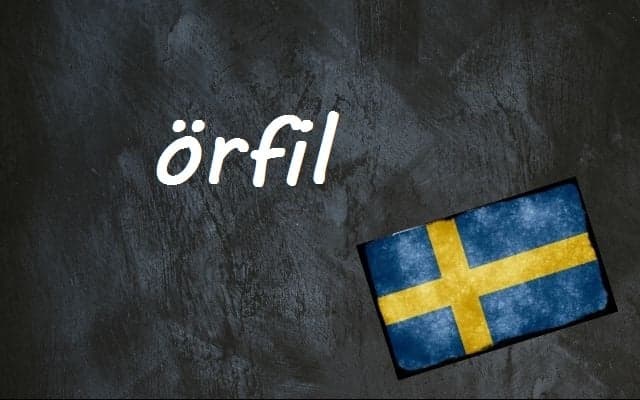 Swedish word of the day: örfil