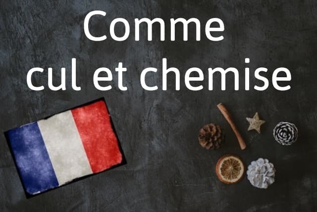 French phrase of the day: Comme cul et chemise