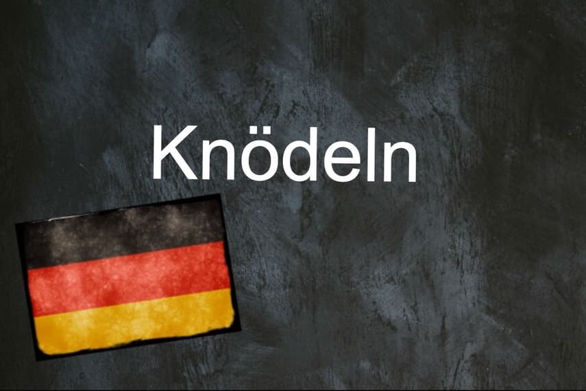 German word of the day: Knödeln