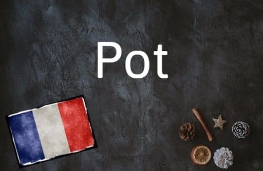 French word of the day: Pot
