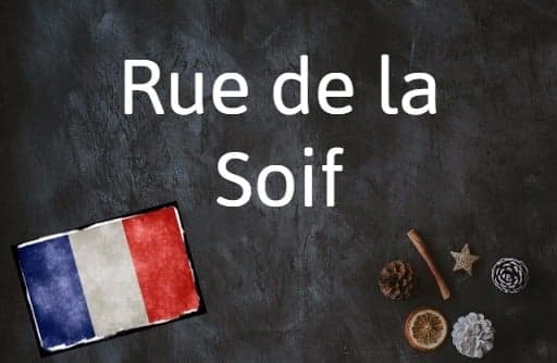 French phrase of the day: Rue de la Soif