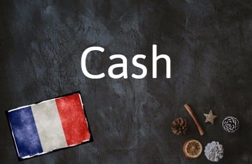 French word of the day: Cash