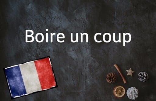 French Expression of the Day: Boire un coup