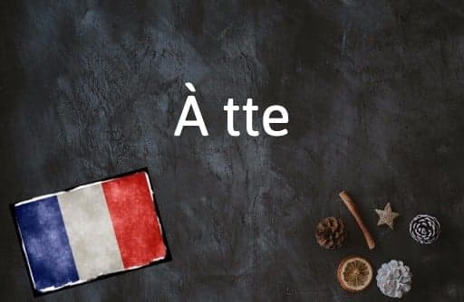 French Expression of the Day: À tte