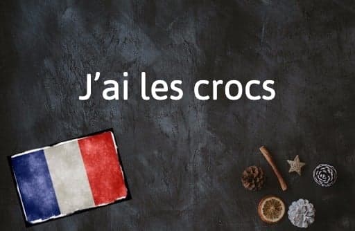 French Expression of the Day: J’ai les crocs