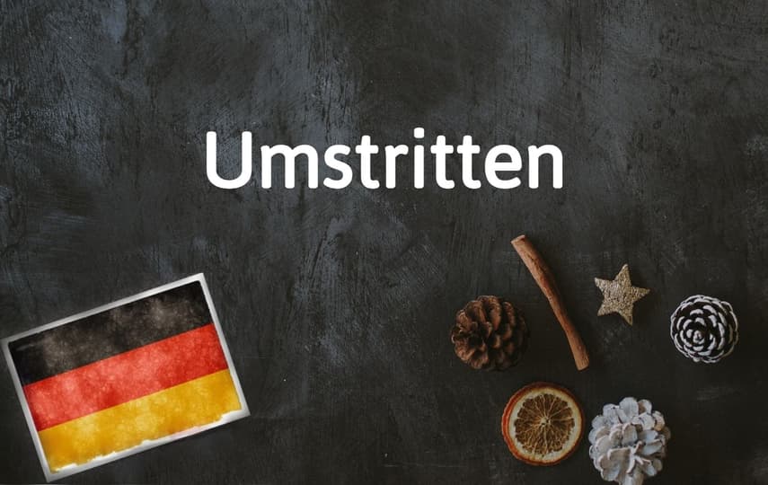 German word of the day: Umstritten
